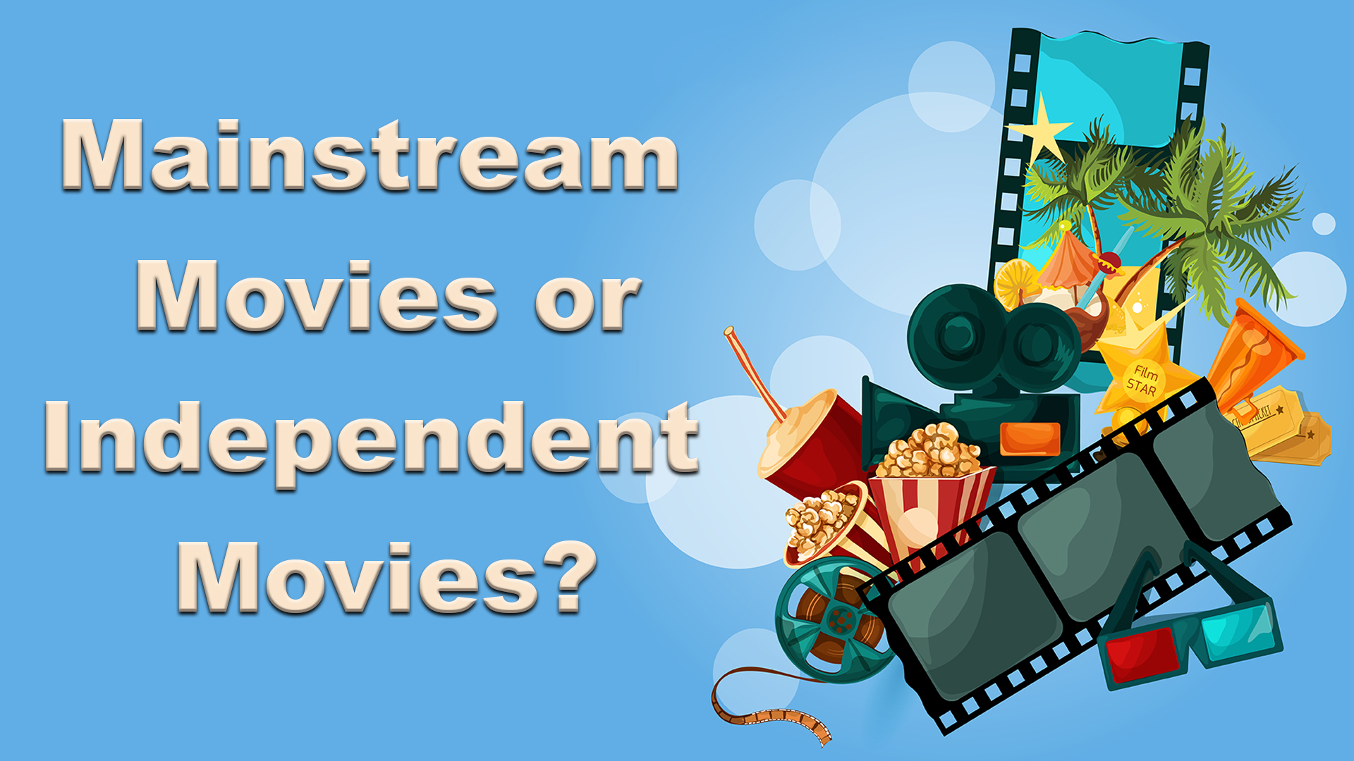 What do you prefer, Indie Movies or Main-stream Movies?