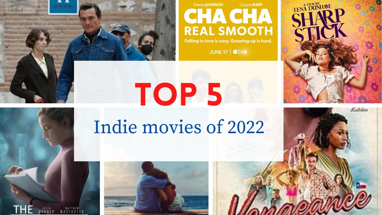 Best 5 Indie Movies of 2022: A Quick Throwback