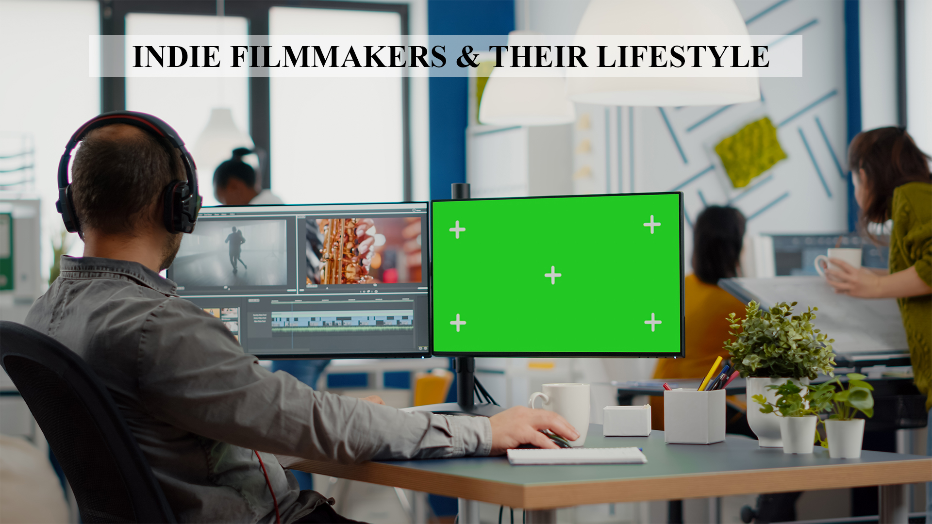 Independent Filmmakers and their lifestyle