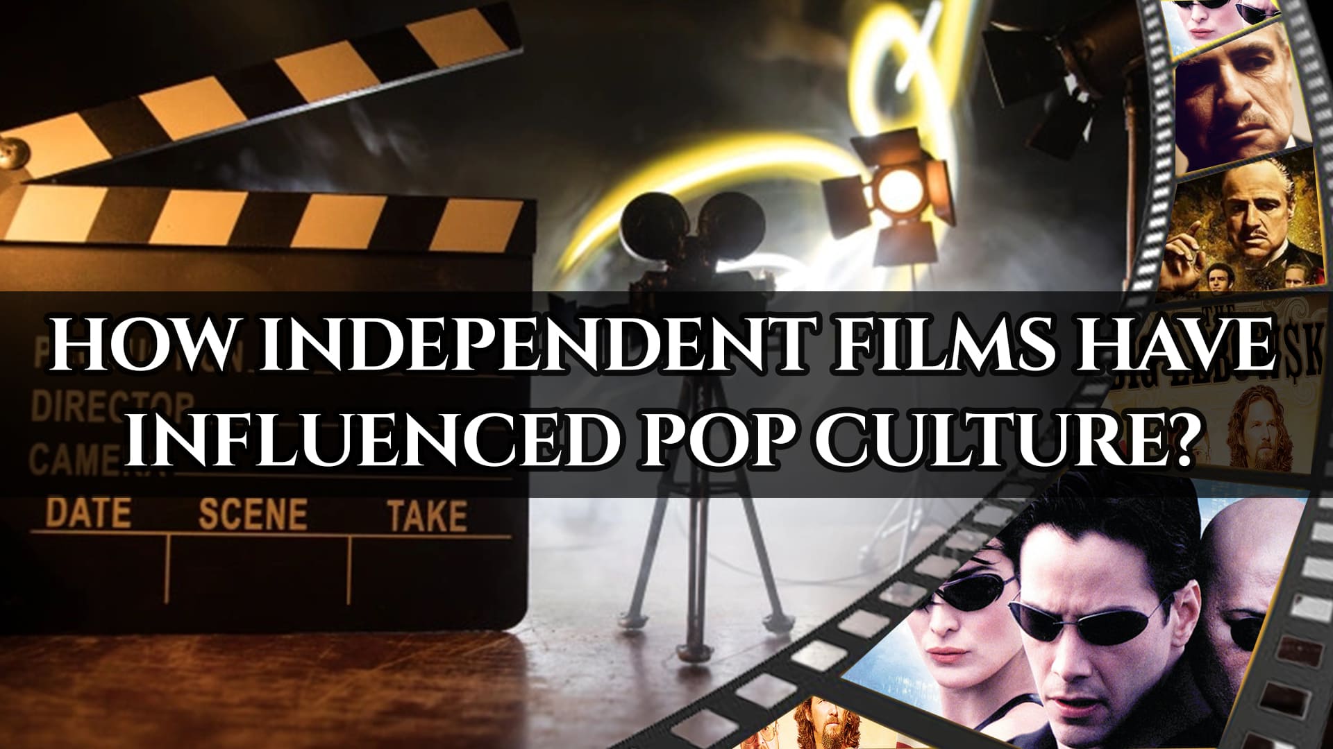 HOW INDEPENDENT FILMS HAVE INFLUENCED POP CULTURE?