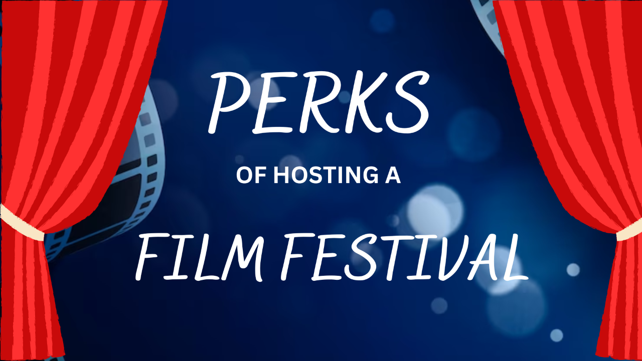 The perks of hosting a film festival
