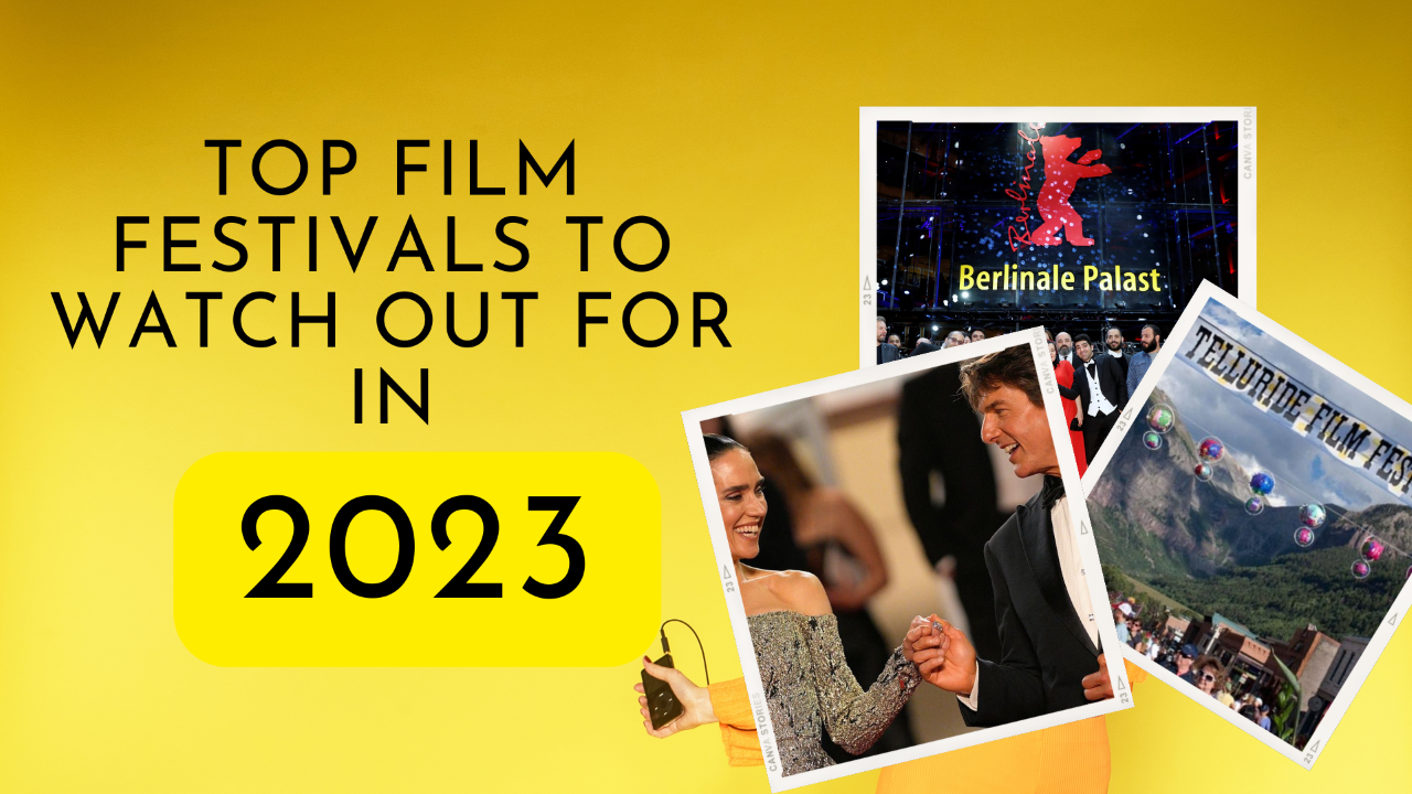 Top Film Festivals To Watch Out For In 2023