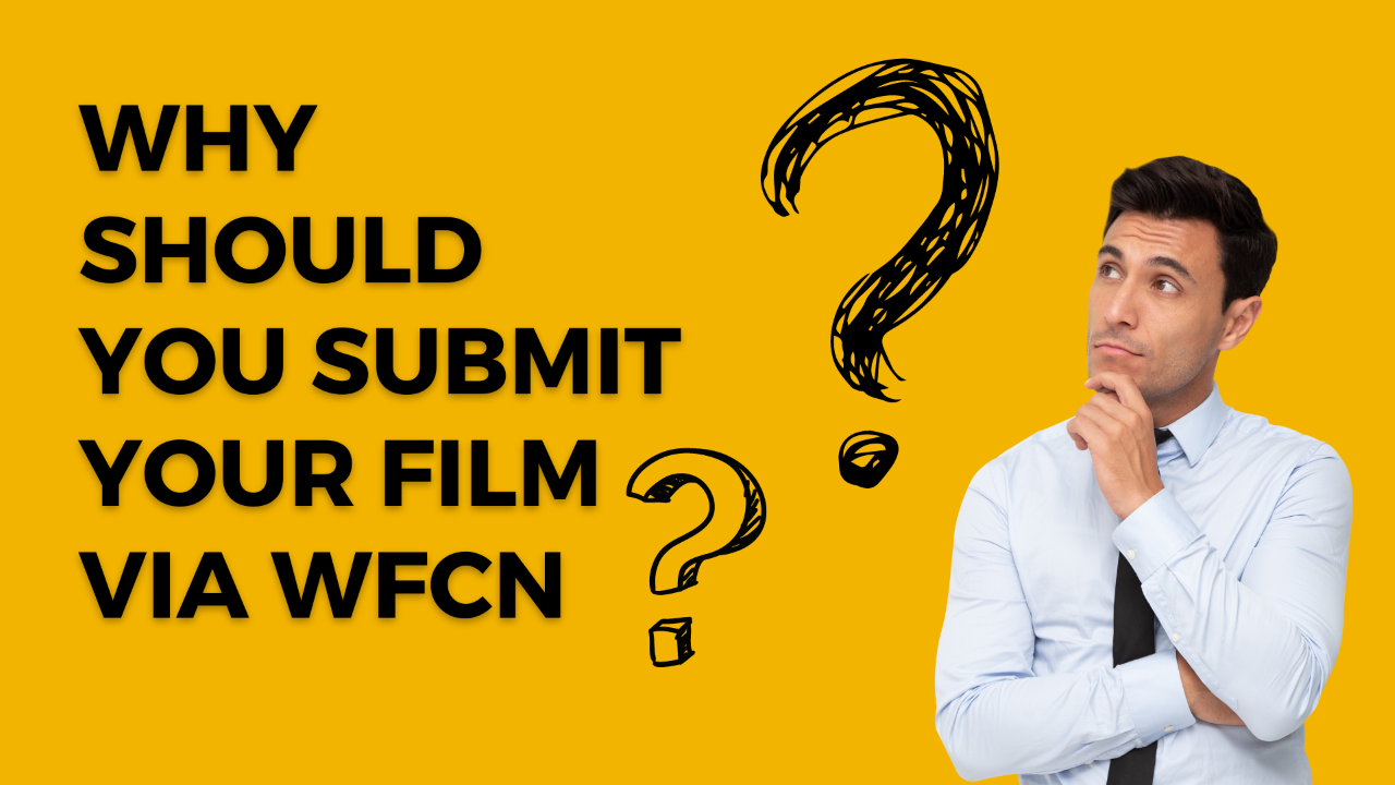 Why should you submit an independent film via WFCN?