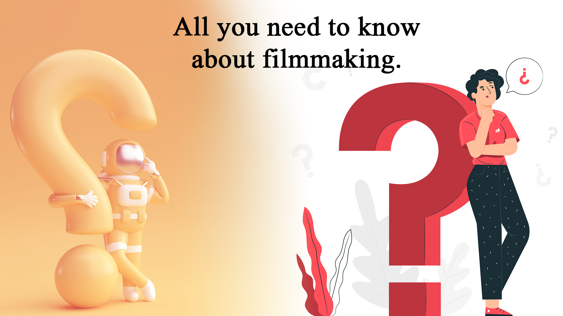 All you need to know about Filmmaking