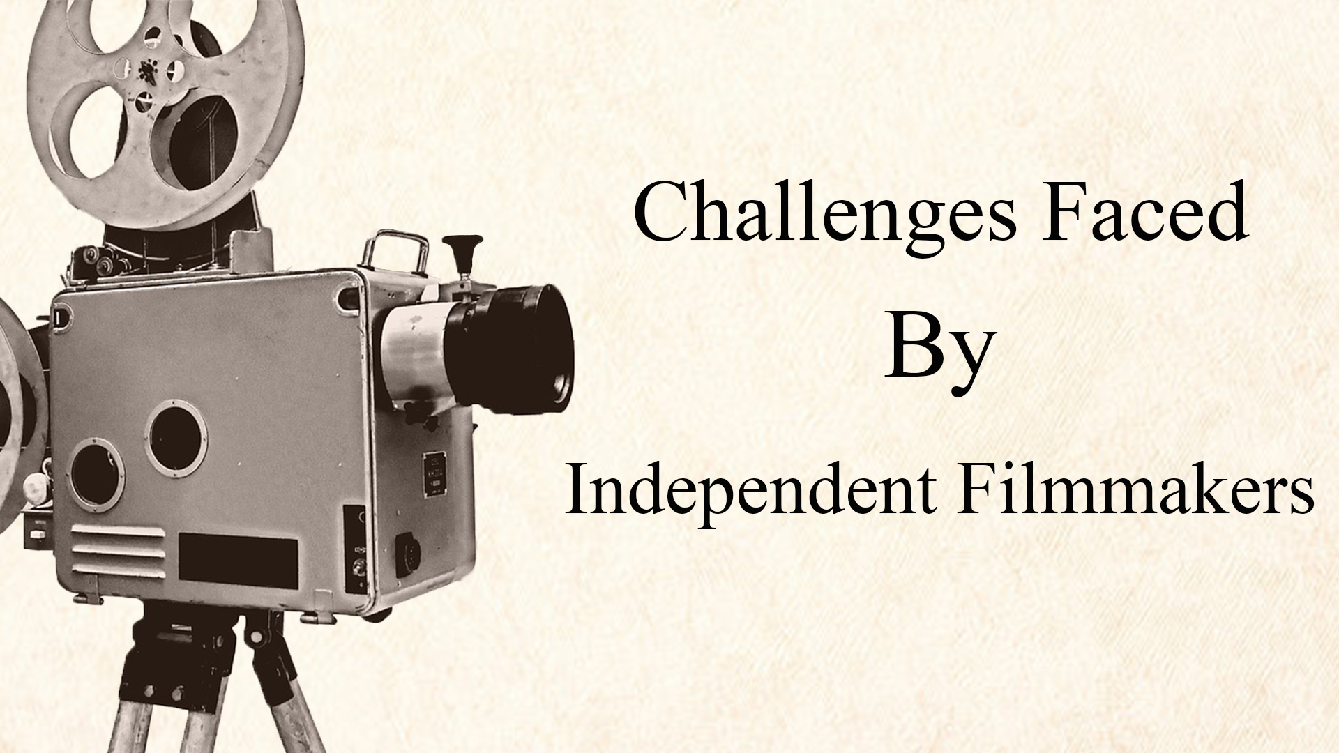Some Significant Challenges Faced By Independent Film Makers