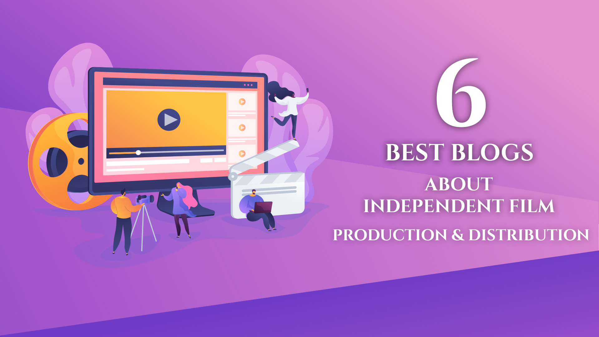 Six Best Blog-sites About Independent Film Production & Distribution