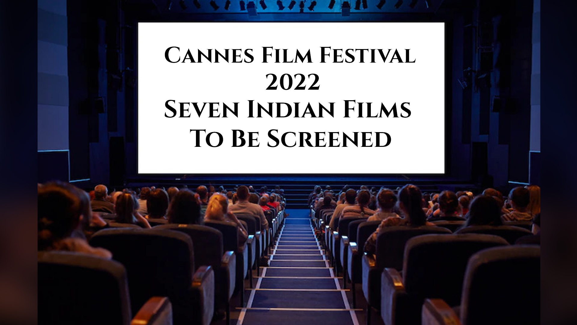 Cannes Film Festival 2022: Seven Indian Films To Be Screened