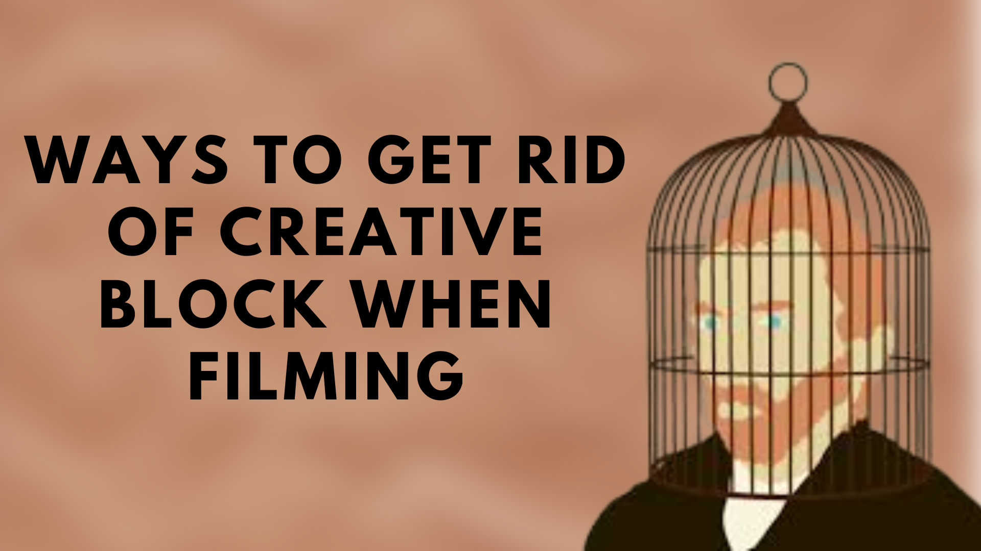 Ways to eliminate creative block when filming a film.