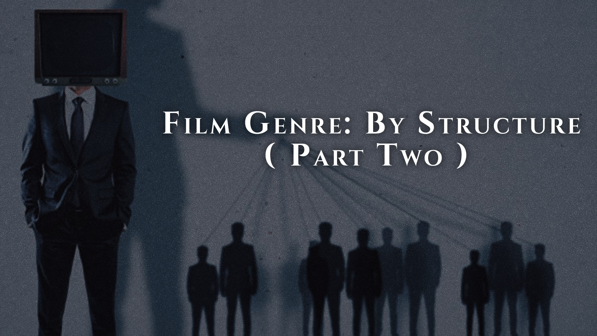 Film Genre : By Structure (Part Two)