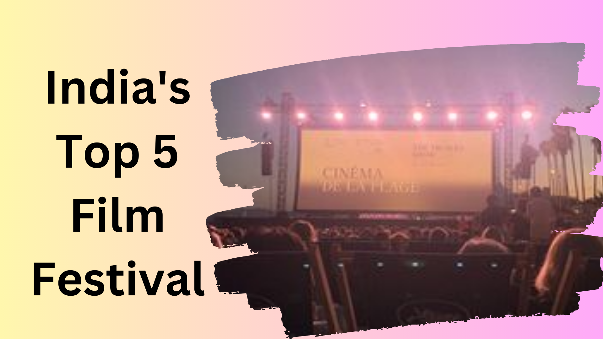 Celebrating Art and Cinema: The Top 5 Film Festivals of India