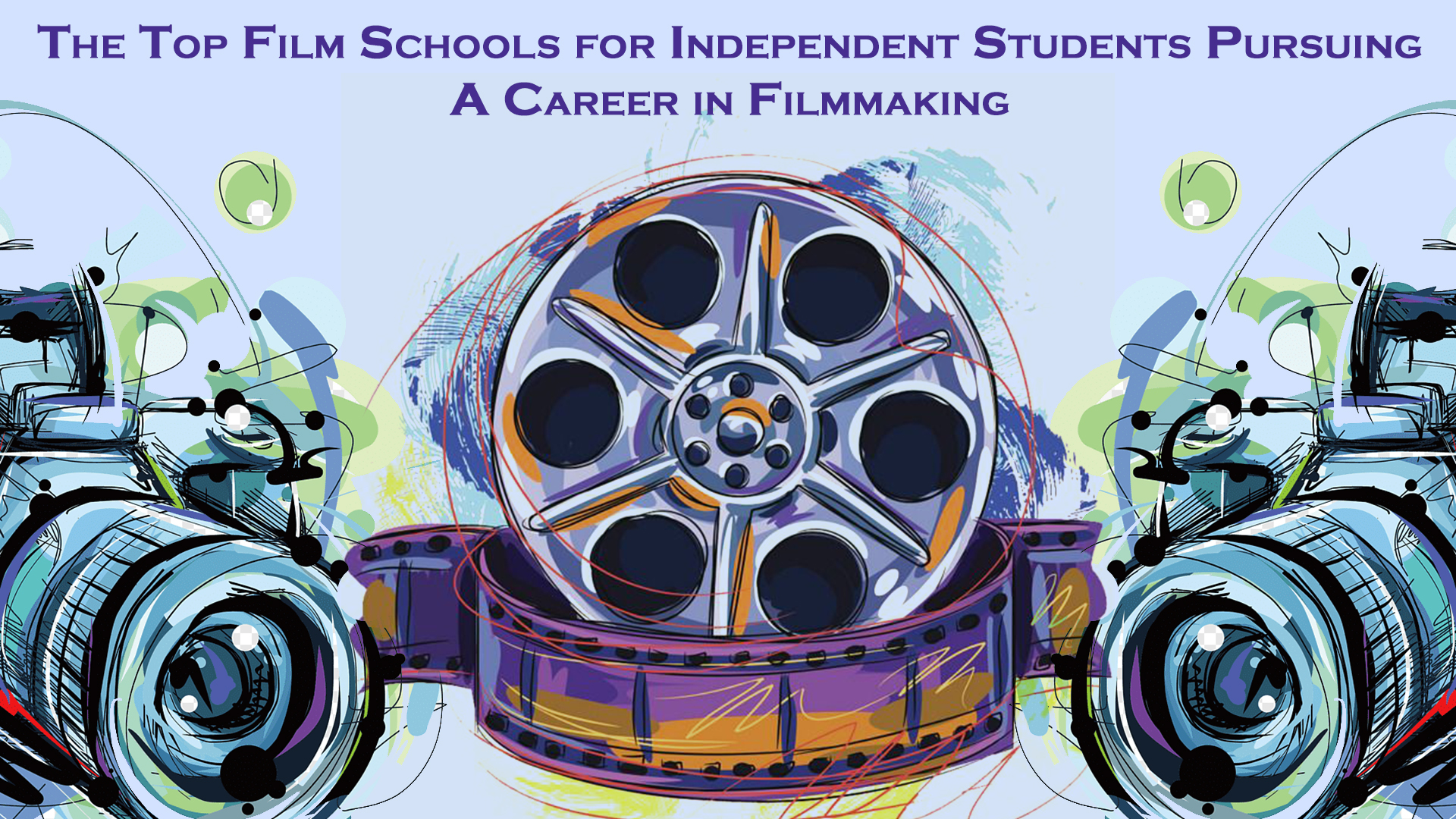 The Top Film Schools For Independent Students Perusing a Career In Filmmaking
