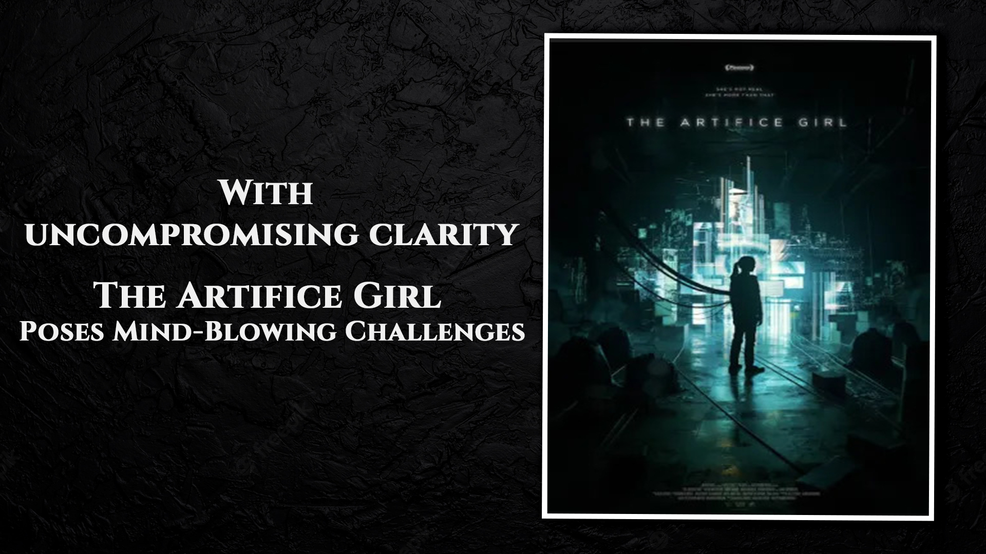 With Uncompromising Clarity 'The Artificial Girl' Poses Mind-Blowing Challenges