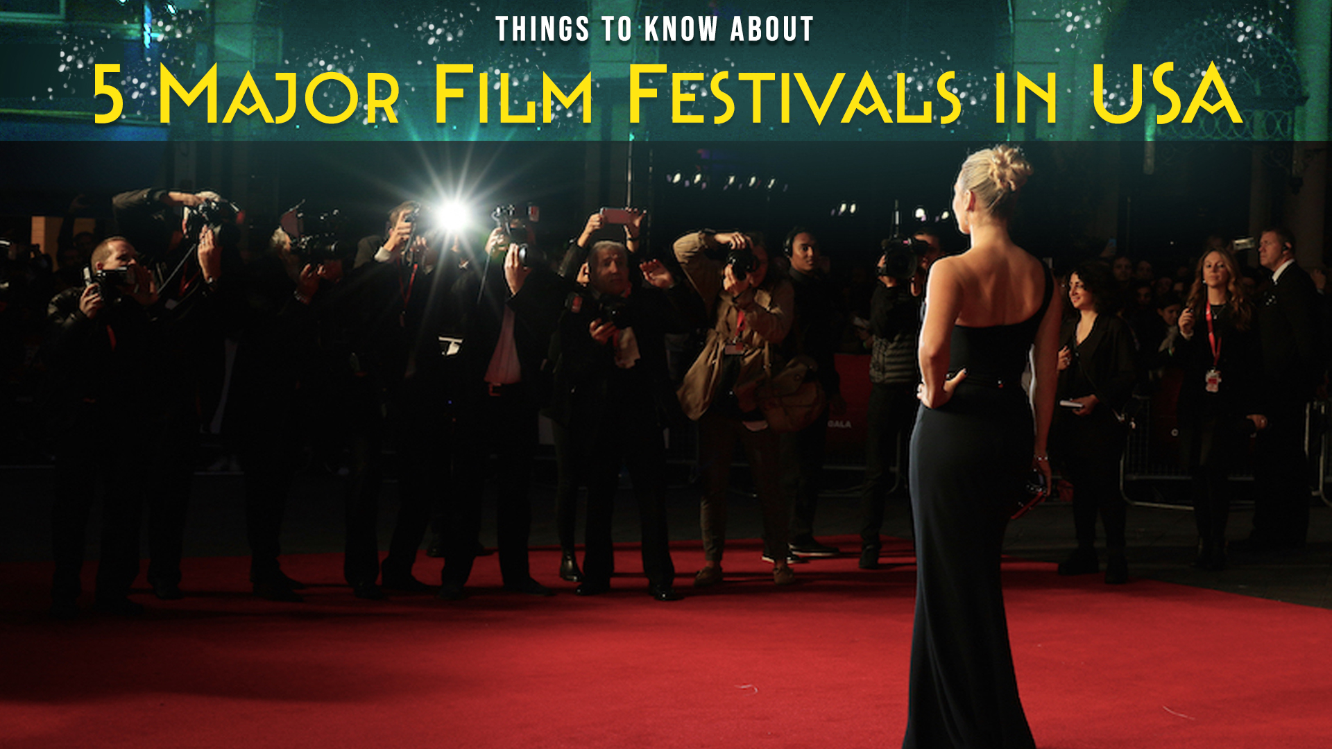 Things to Know About 5 Major Film Festivals in USA