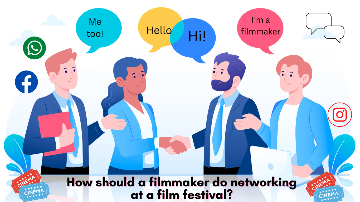 How should a filmmaker do networking at a film festival?