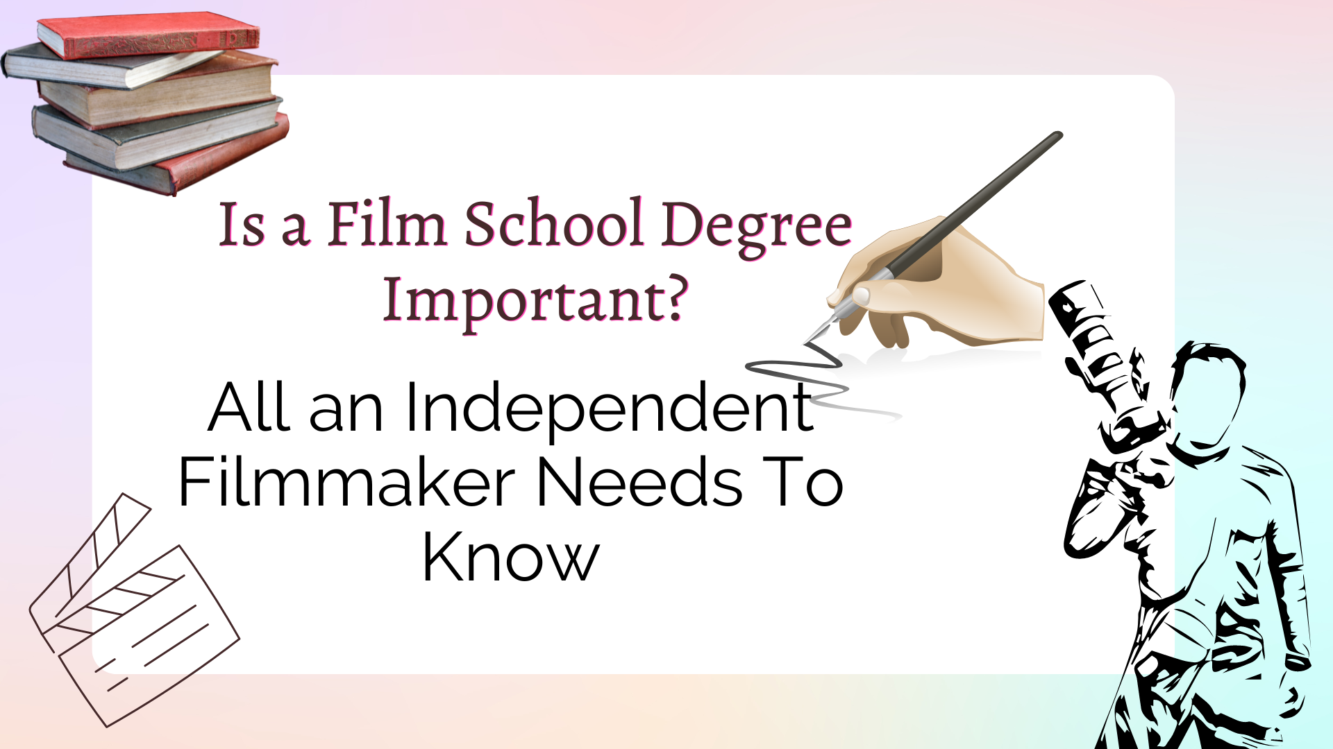Is Film School Degree Important: All an Independent Filmmaker Needs To Know
