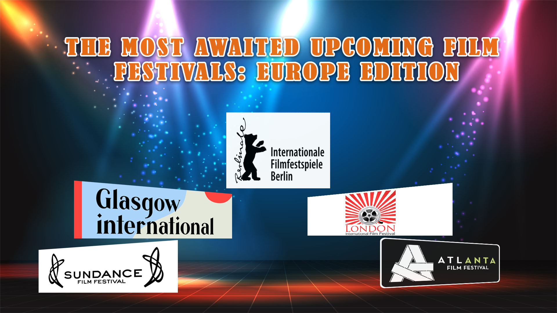 The Most Awaited Upcoming Film Festival: Europe Edition