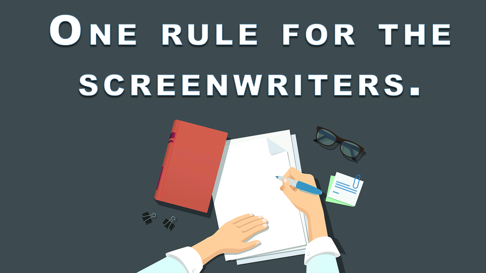 One Rule Every Scriptwriter Must Follow