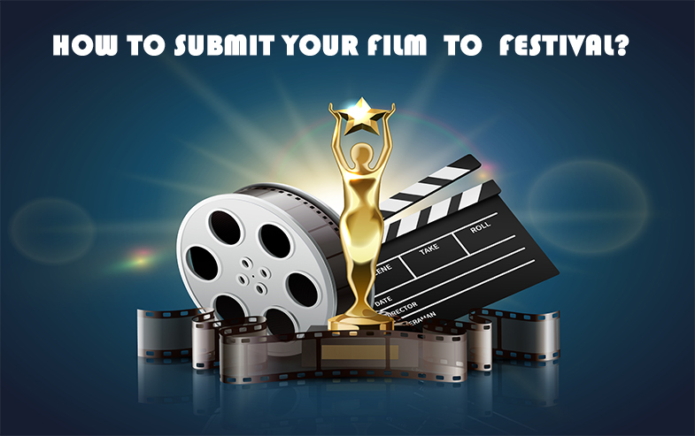 Step by Step Guideline for New Filmmakers on Submission to a Festival