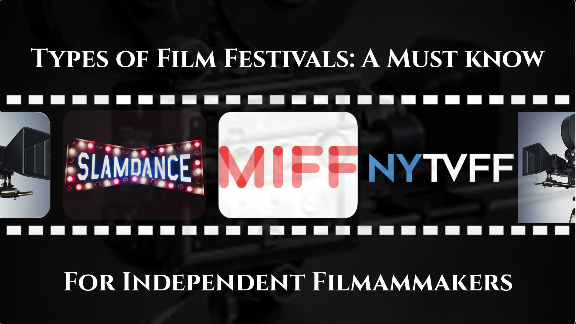 Types of Film Festivals: A Must Know For Filmmakers