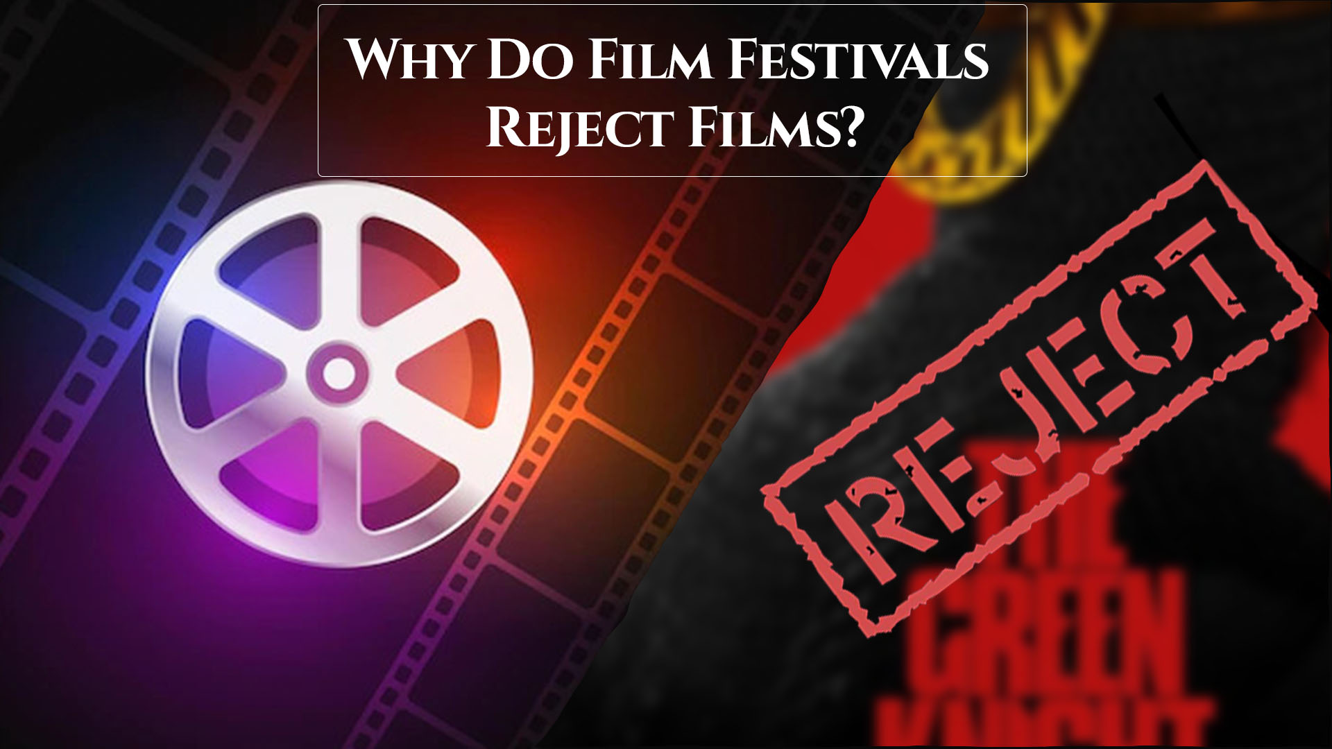 Why Do Film Festivals Reject Films?