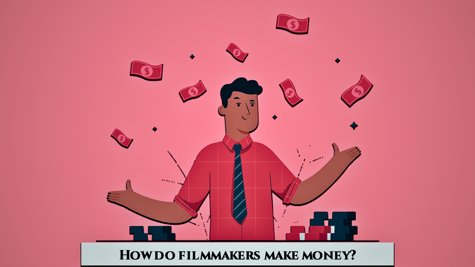 How Do Filmmakers Make Money? : A Little Monetary Advice