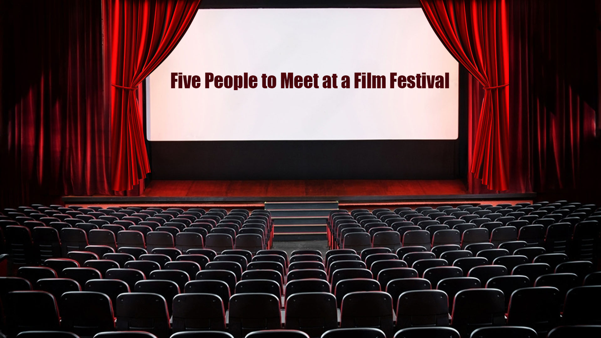 Five People to Meet at a Film Festival