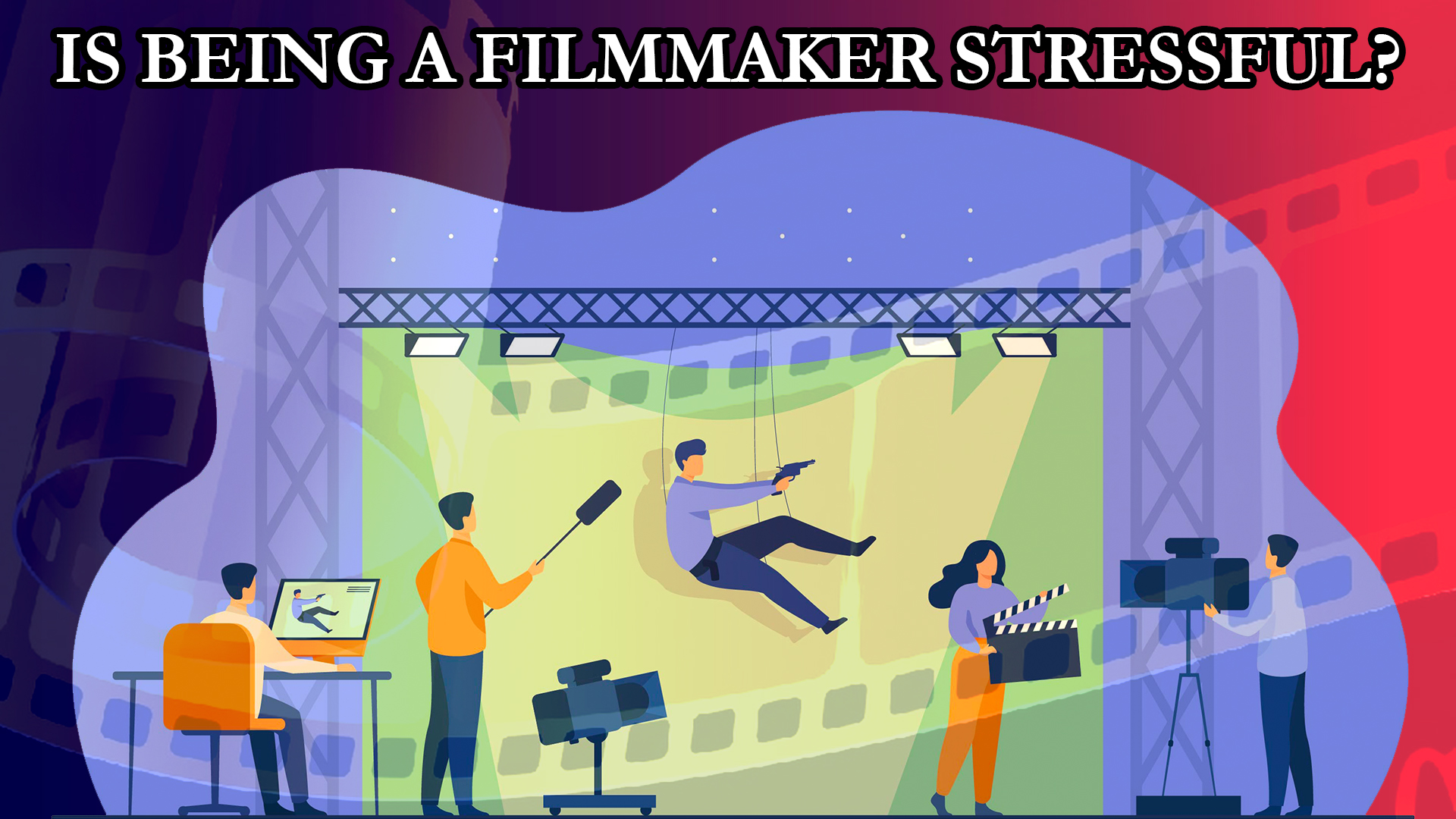The stresses of independent filmmaking and its solution